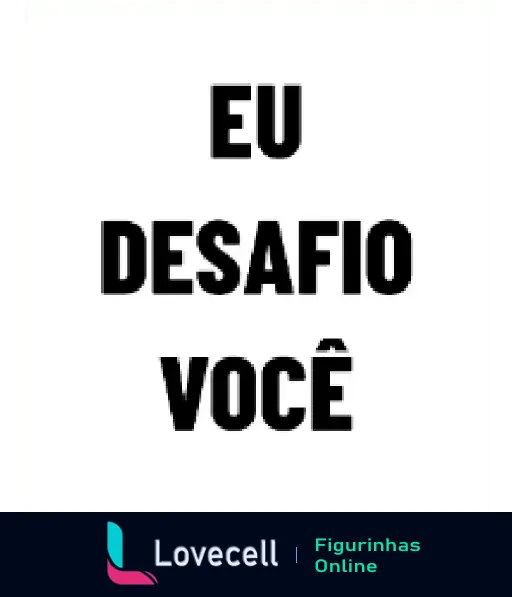 Figurinha desafiadora do Yu-Gi-Oh com a frase 'Eu Desafio Você' escrita em preto sobre fundo branco.