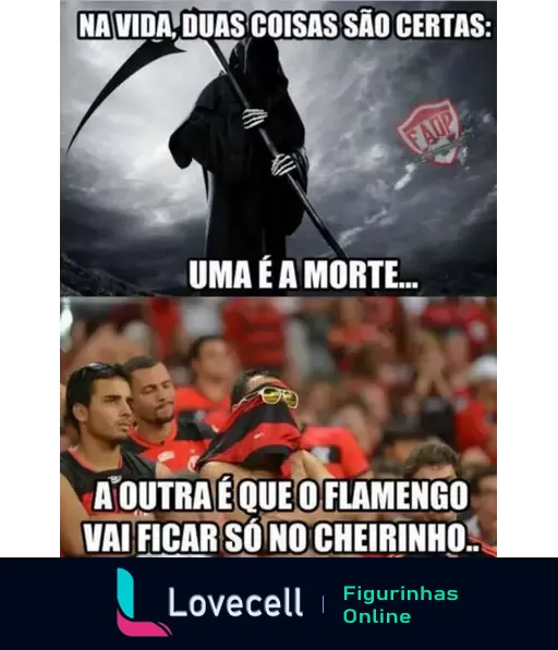 Meme dividido em duas partes. A parte de cima mostra a Morte com a foice e o texto: 'Na vida, duas coisas são certas... uma é a morte...'. A parte de baixo mostra torcedores do Flamengo com uma expressão triste e o texto: 'A outra é que o Flamengo vai ficar só no cheirinho...'.