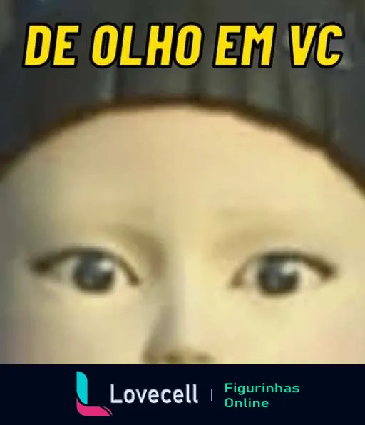 Figurinha de WhatsApp mostrando um close de olhos humanos com expressão intensa e o texto 'DE OLHO EM VC' na parte superior, sugerindo vigilância ou alerta, com efeito dramático levemente borrado