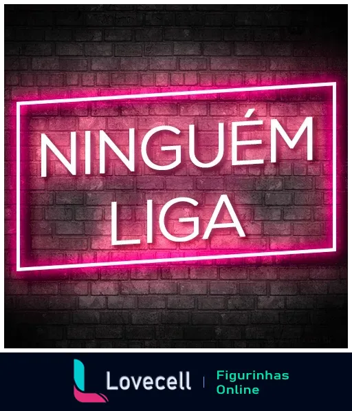 Figurinha com frase 'Ninguém Liga' em neon rosa em fundo de tijolos escuros