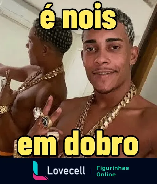 Figurinha de WhatsApp com MC POZE MEMES, mostrando uma pessoa cheia de joias em frente ao espelho, com a frase 'é nois em dobro'.