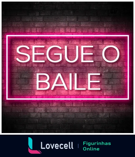 Figurinha com frase 'SEGUE O BAILE' em neon rosa sobre fundo de parede de tijolos, estilo urbano e despojado