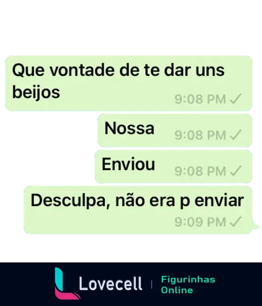 Figurinha engraçada de WhatsApp com a frase 'Que vontade de te dar uns beijos. Nossa, enviou. Desculpa, não era pra enviar'