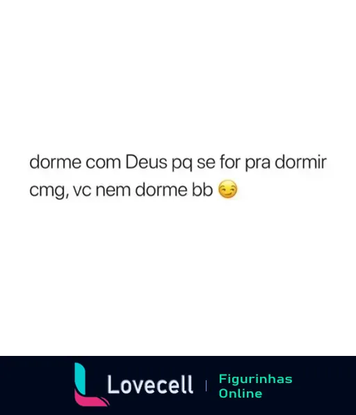 Figurinha com fundo preto e texto em branco dizendo 'Dorme com Deus, porque do meu lado você não vai conseguir', acompanhado de um emoji piscando